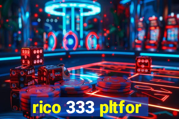 rico 333 pltfor
